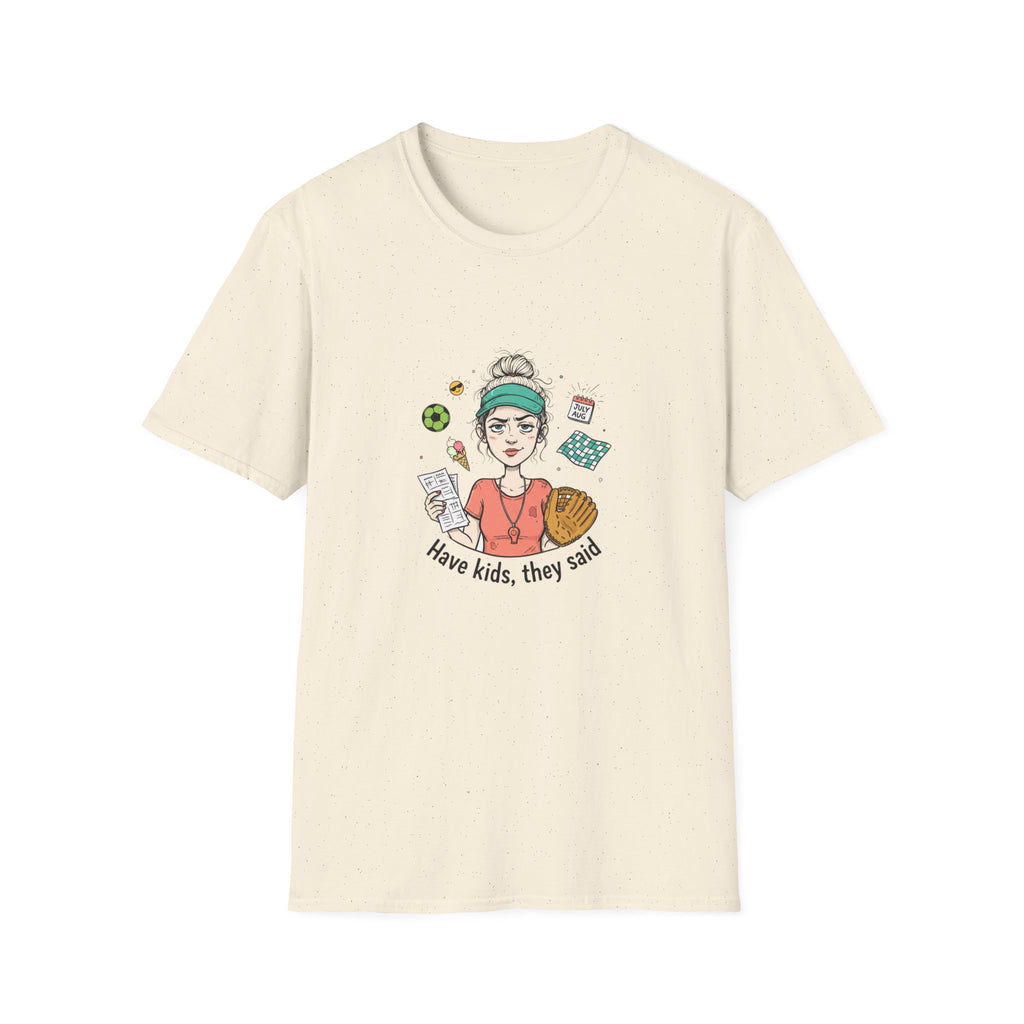 T-Shirt - "Have kids, they said" Mom Life Graphic Tee