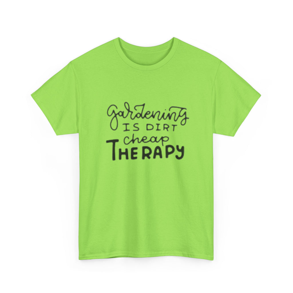 Gardening Is Dirt Cheap Therapy T-Shirt