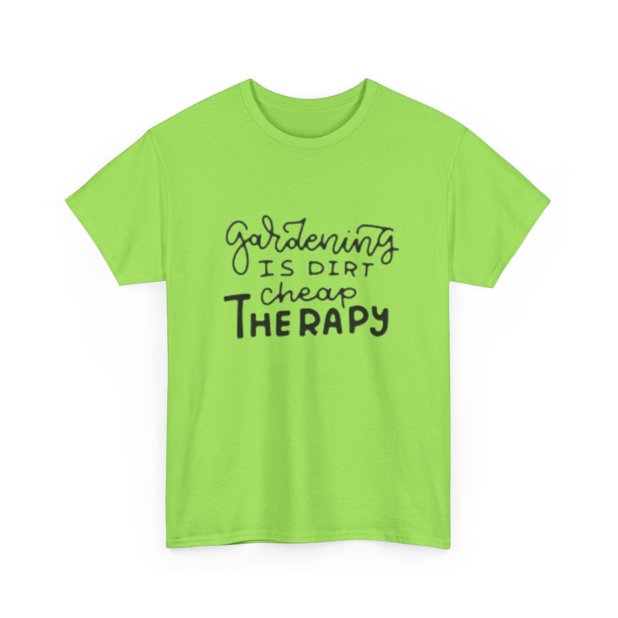 Gardening Is Dirt Cheap Therapy T-Shirt