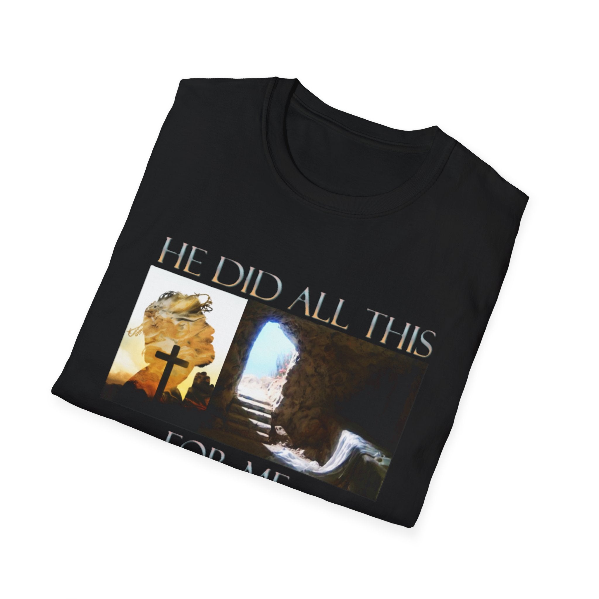 He did all this for me - t-shirt