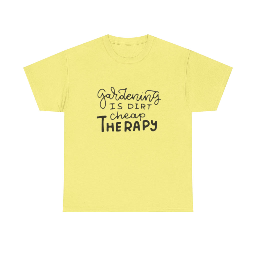 Gardening Is Dirt Cheap Therapy T-Shirt