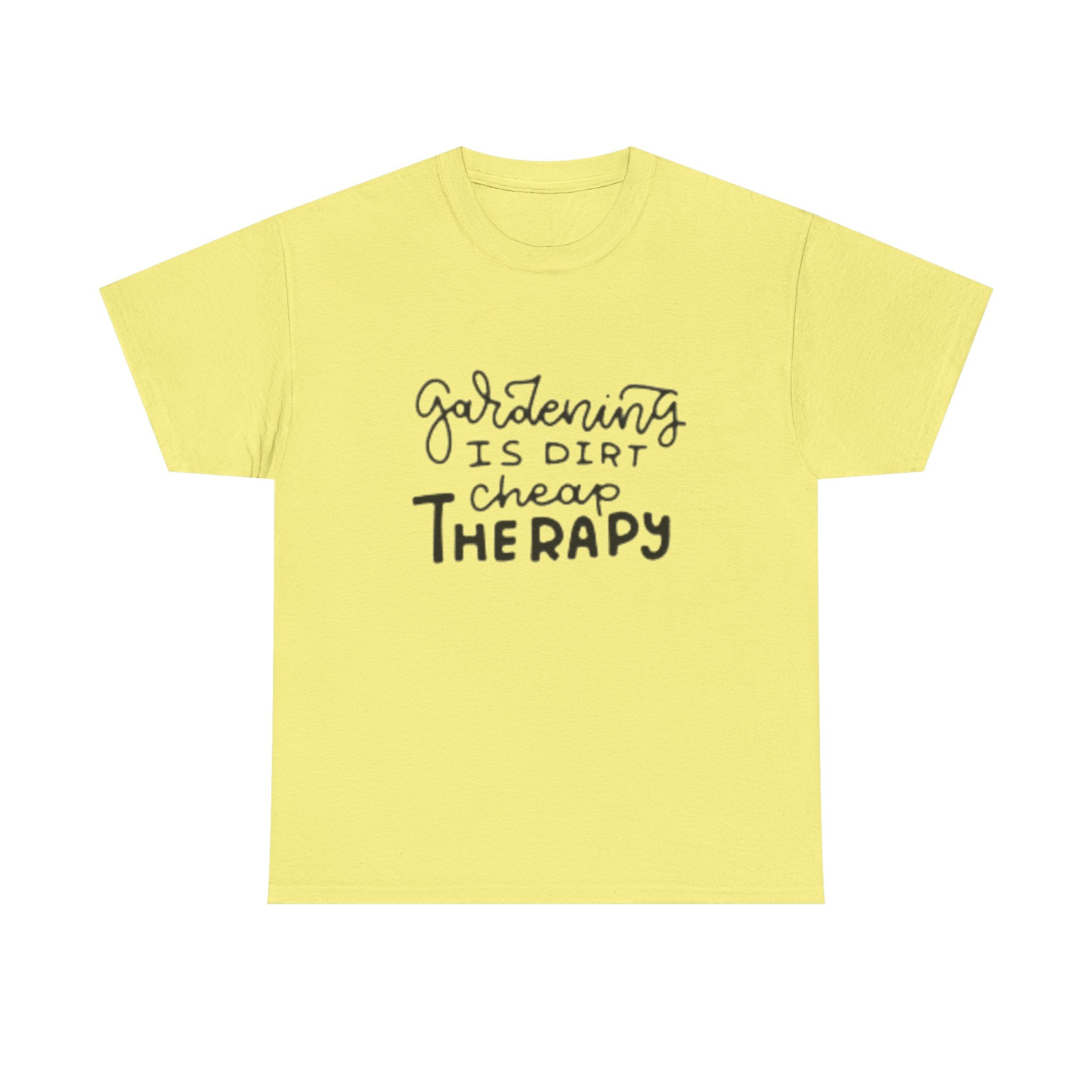 Gardening Is Dirt Cheap Therapy T-Shirt