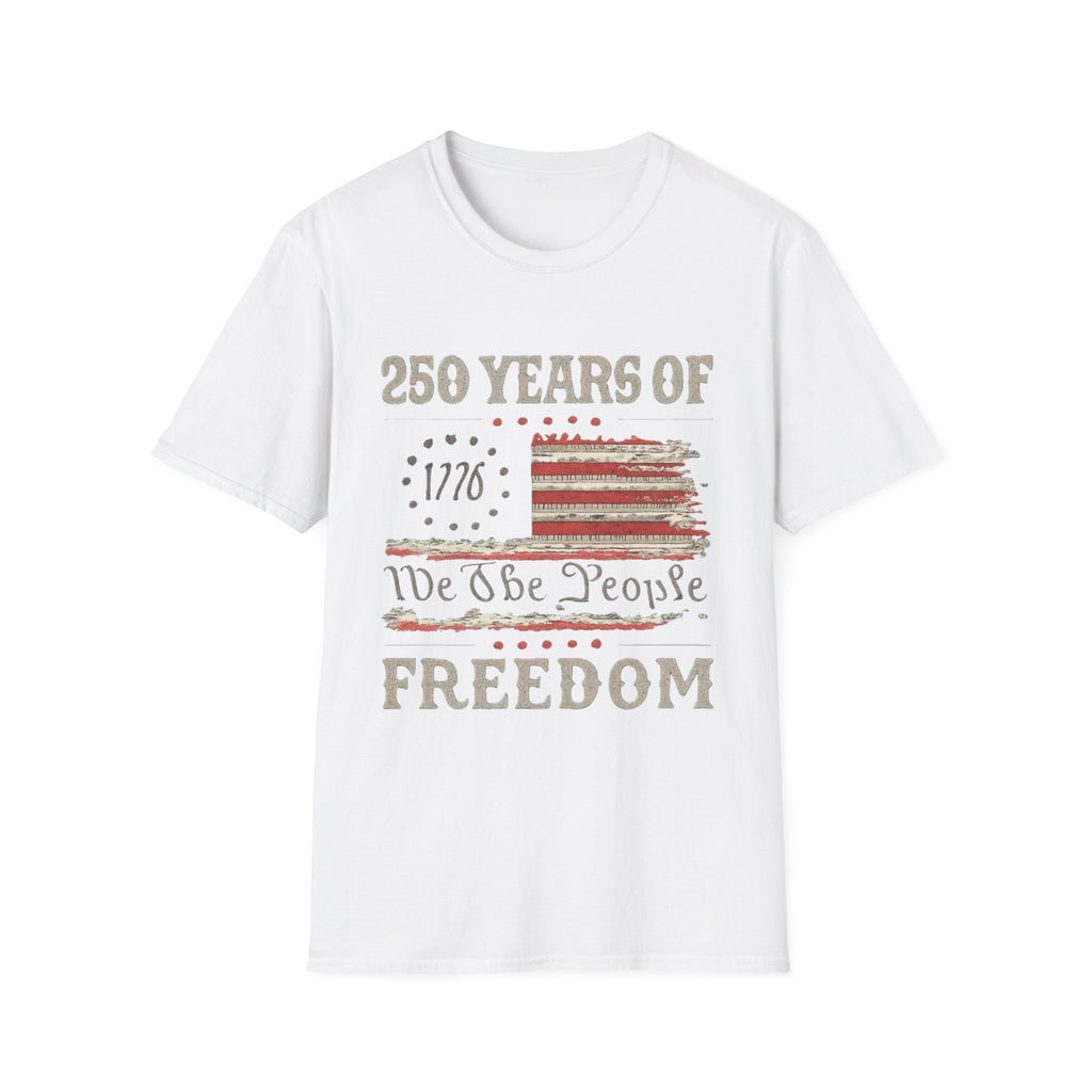 Freedom 250th Anniversary T-Shirt – "250 Years of Freedom" 1776 We the People Patriotic Tee