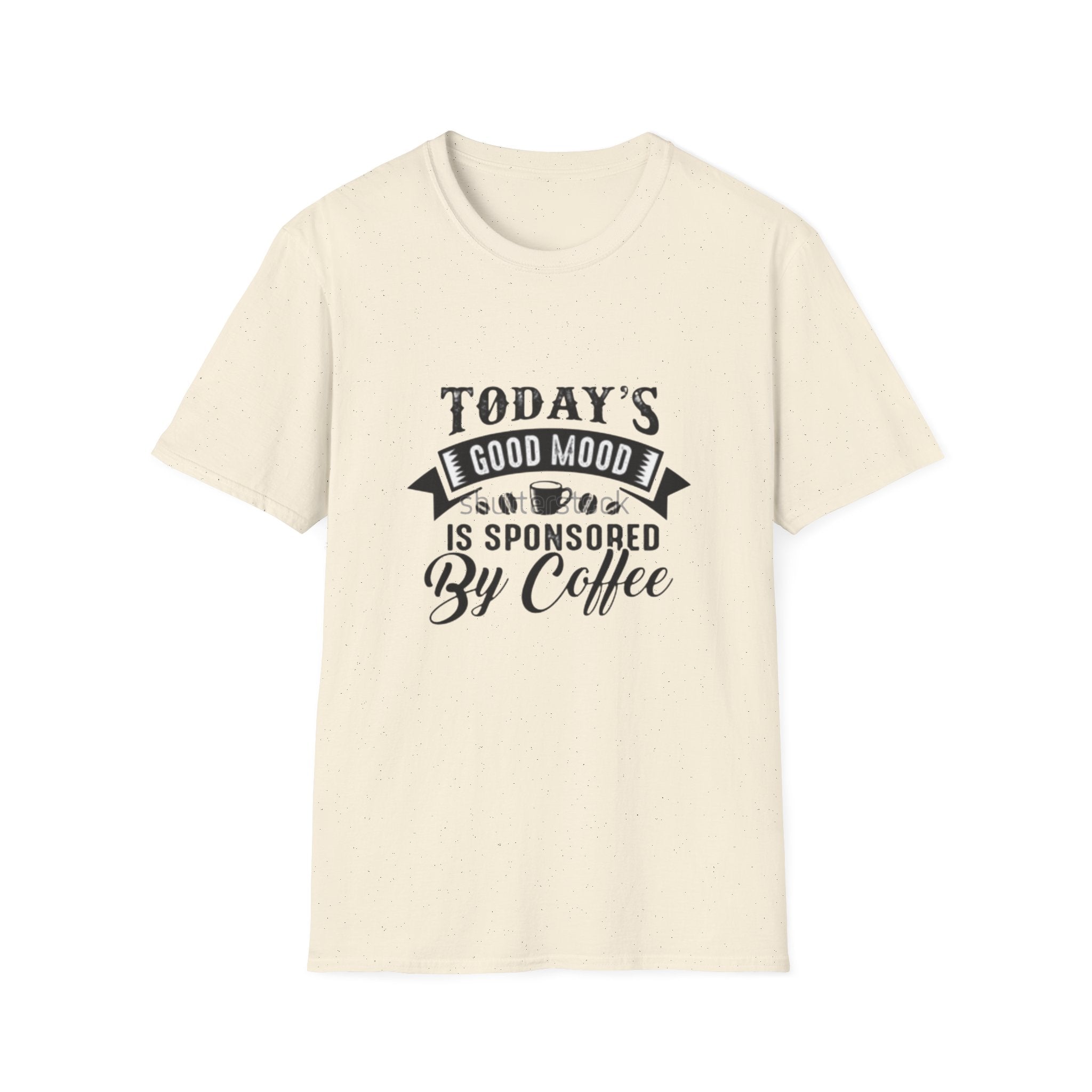 T-Shirt — "Today's Good Mood Is Sponsored By Coffee" Graphic Tee