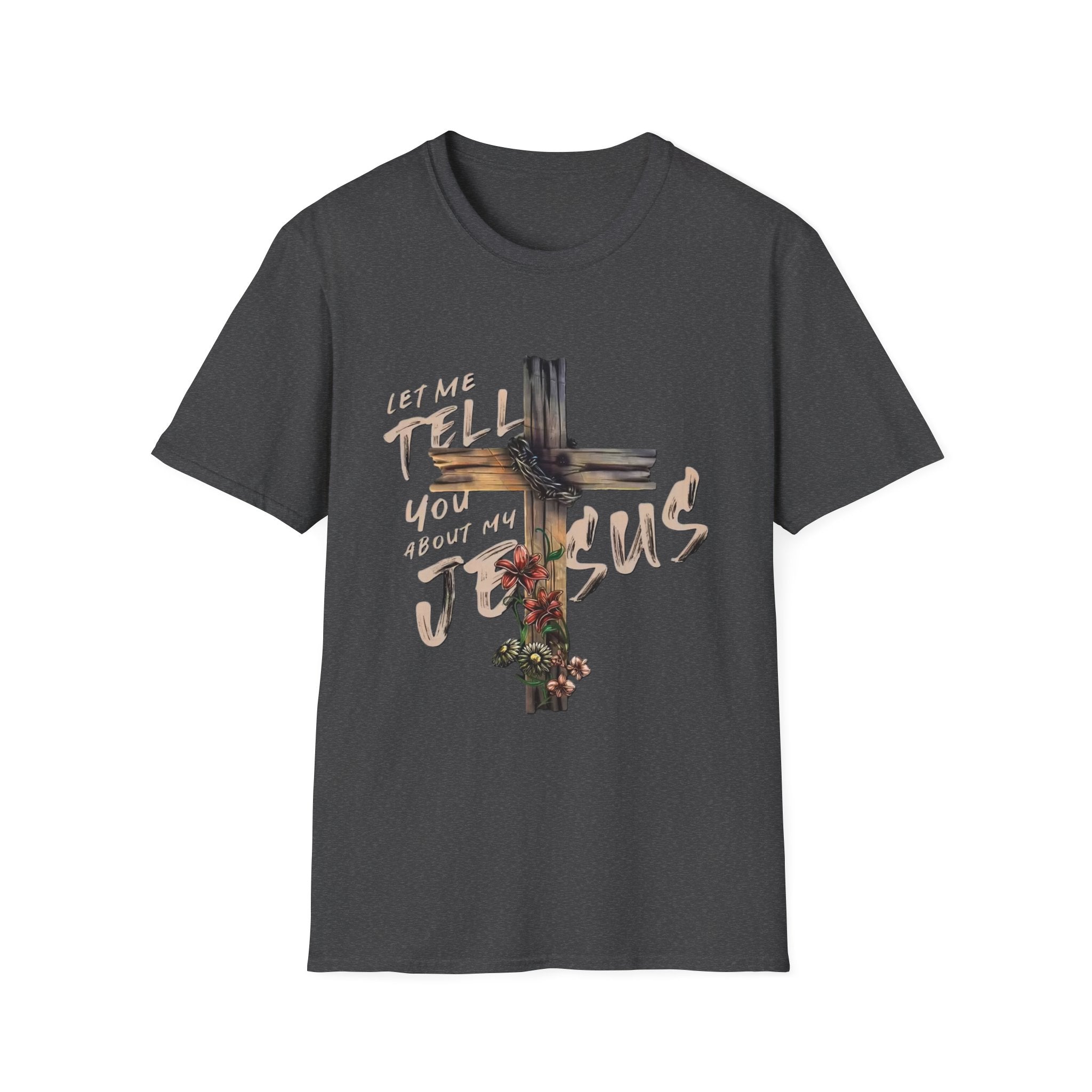 T-Shirt — "Let Me Tell You About My Jesus" Cross Floral Christian Tee