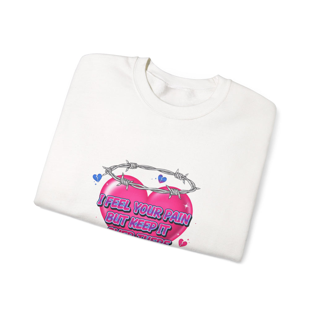 I Feel Your Pain But Keep It Over There Crewneck Sweatshirt | airbrush shirt, Y2K graffiti
