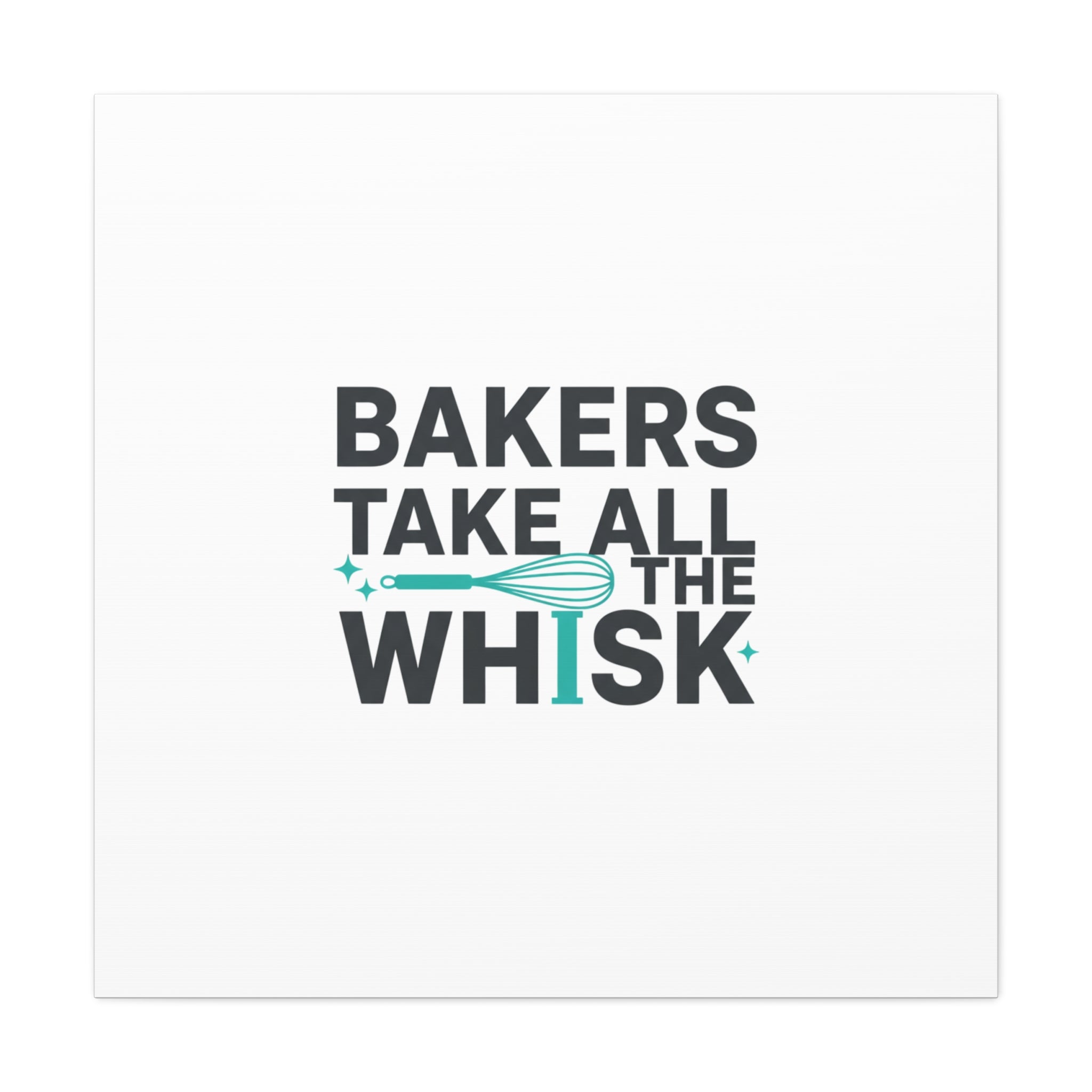 Bakers Take All The Whisk Canvas, Kitchen Pun Minimalism, cooking humor wall art