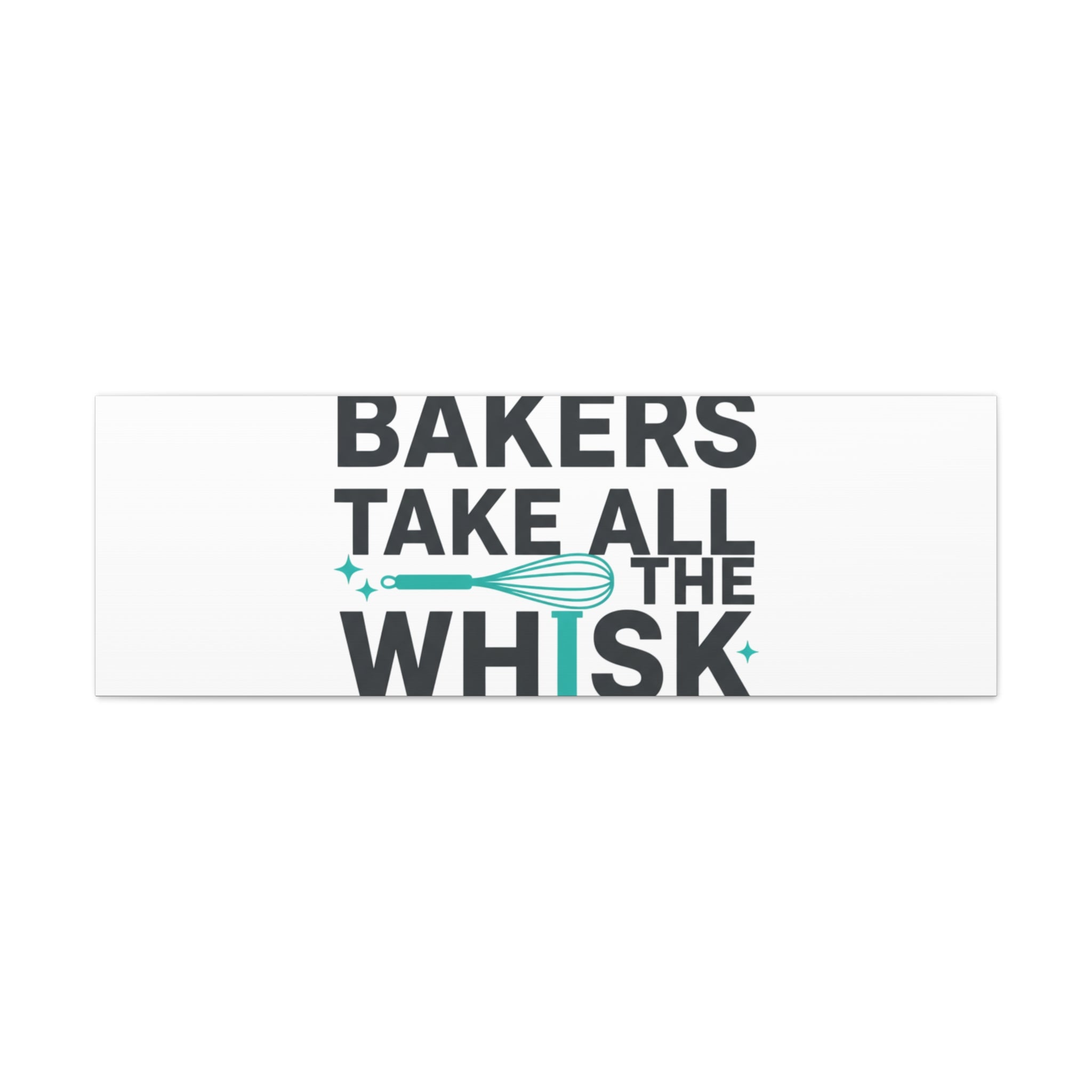 Bakers Take All The Whisk Canvas, Kitchen Pun Minimalism, cooking humor wall art