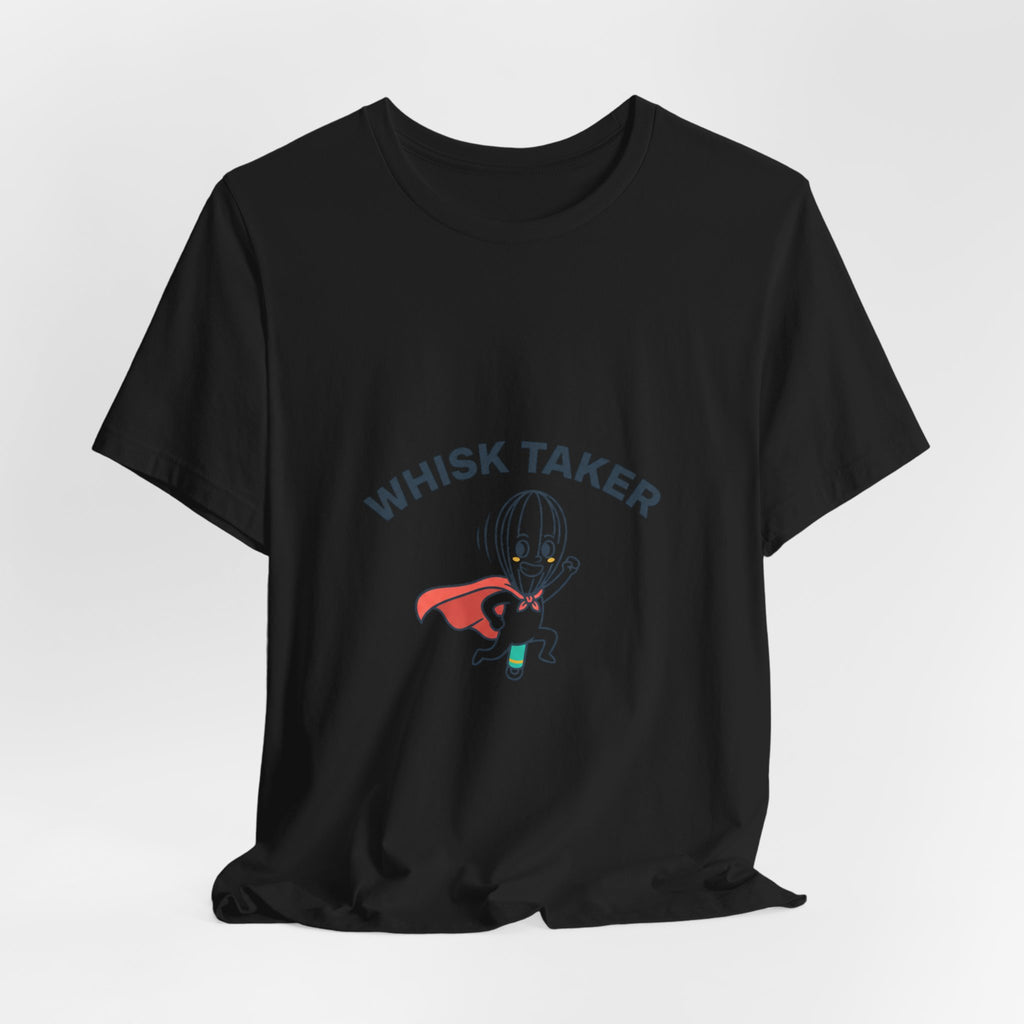 Whisk Taker T-Shirt | kitchen pun shirt, cooking humor