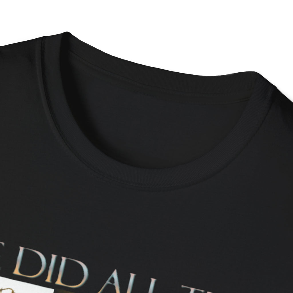 He did all this for me - t-shirt