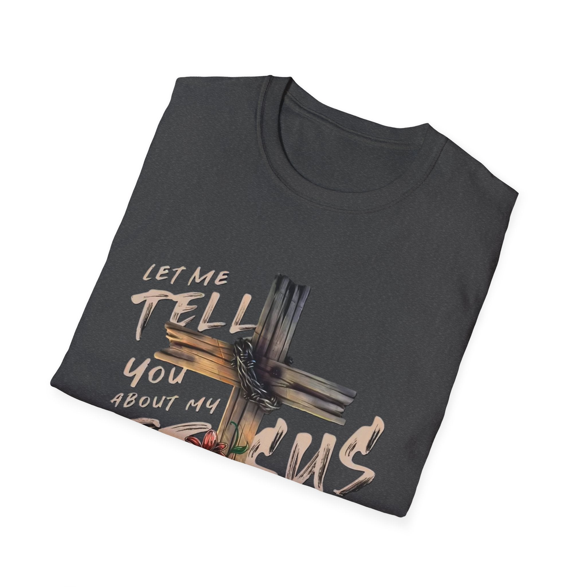 T-Shirt — "Let Me Tell You About My Jesus" Cross Floral Christian Tee