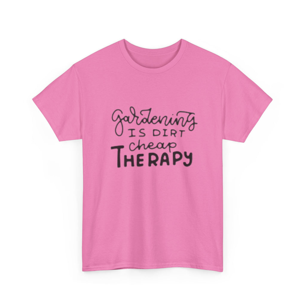 Gardening Is Dirt Cheap Therapy T-Shirt