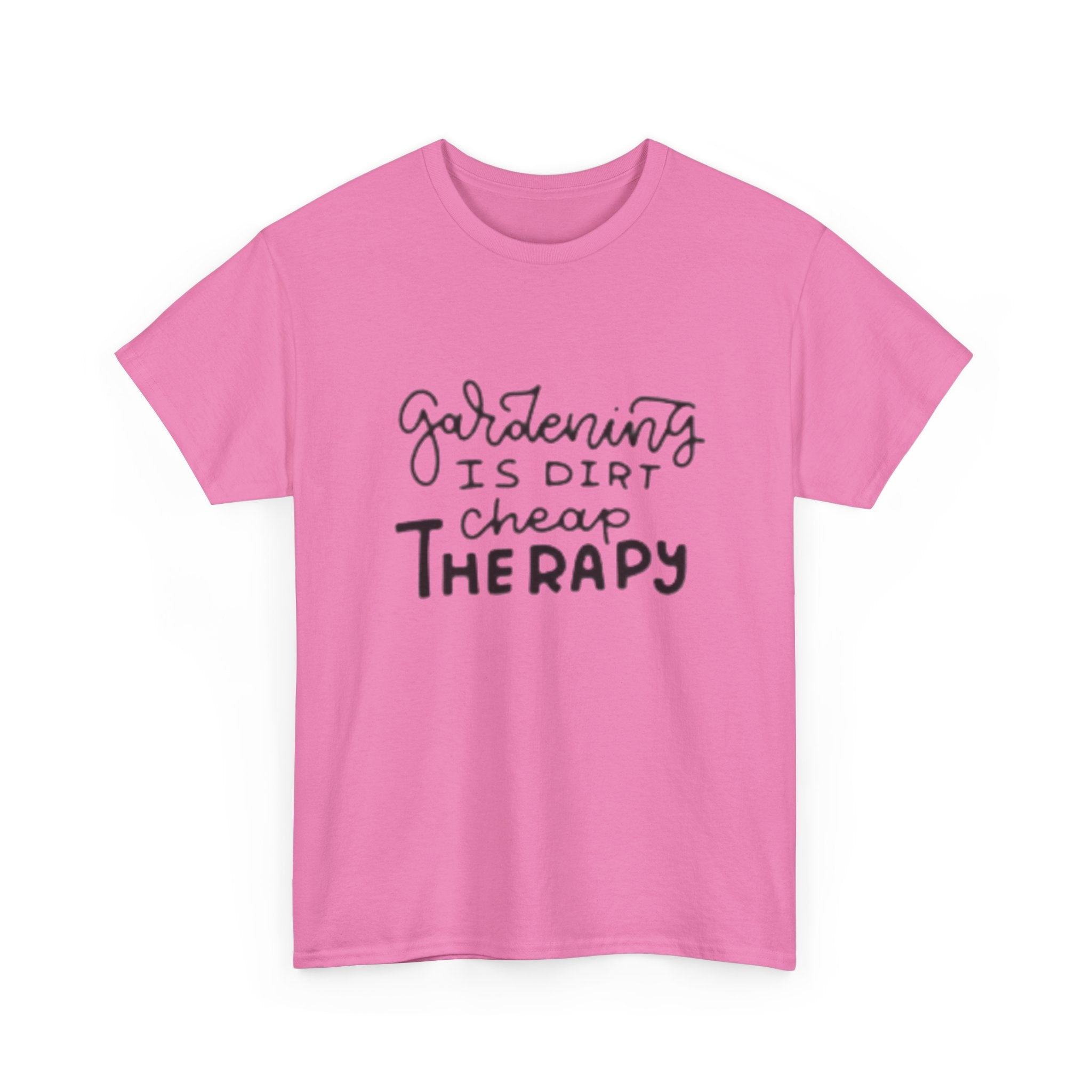 Gardening Is Dirt Cheap Therapy T-Shirt