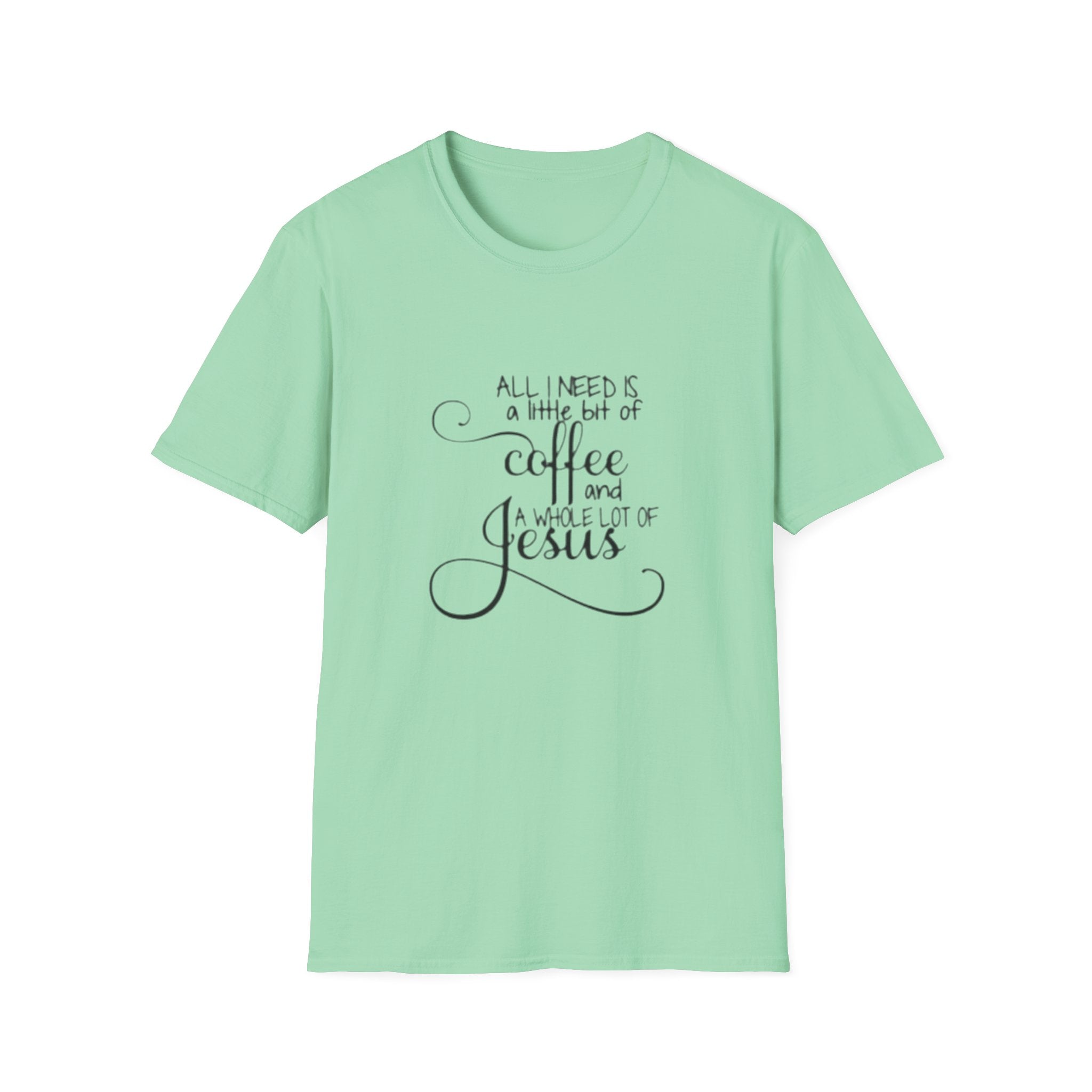Coffee and Jesus T-Shirt — "All I Need is a Little Bit of Coffee and a Whole Lot of Jesus" Christian Tee