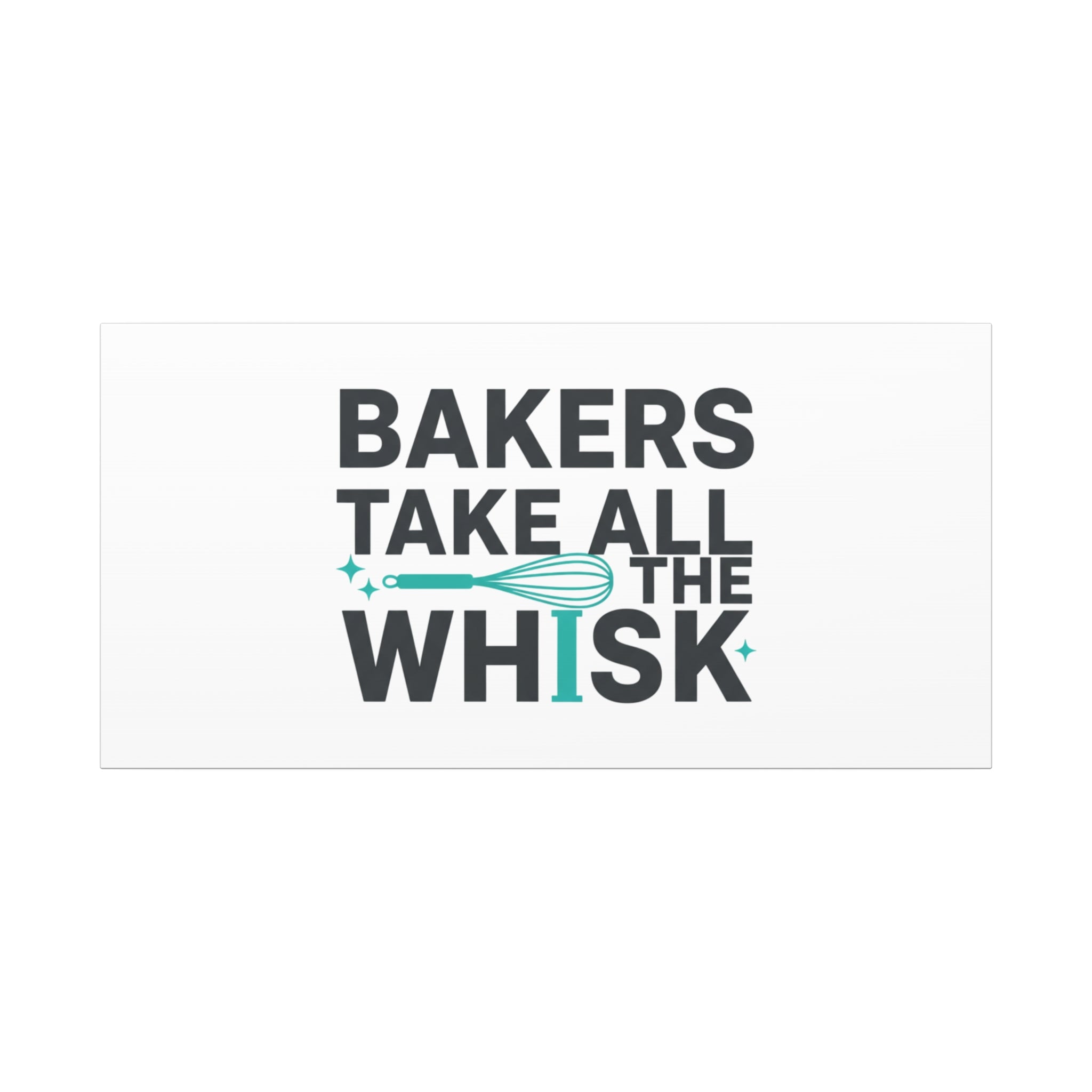 Bakers Take All The Whisk Canvas, Kitchen Pun Minimalism, cooking humor wall art