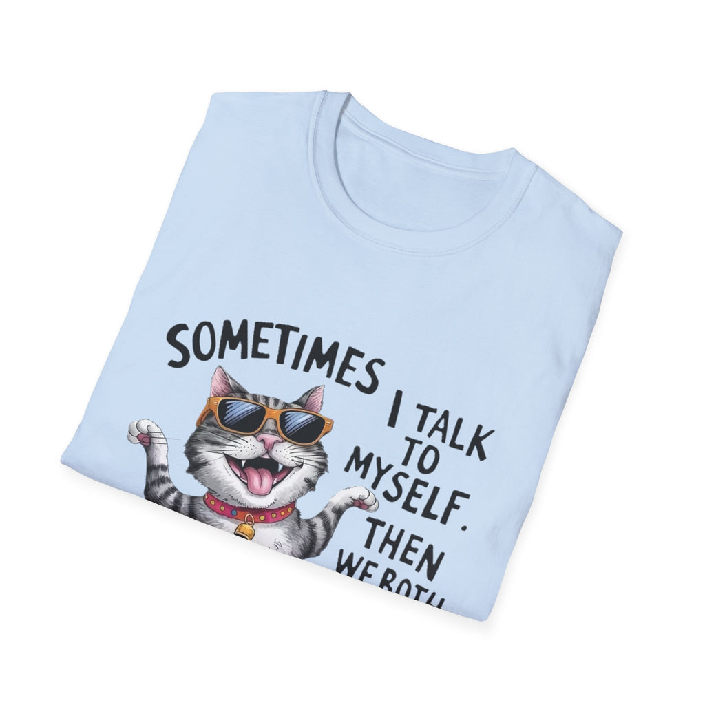 Funny Cat T-Shirt — "Sometimes I Talk To Myself, Then We Both Laugh" Graphic Tee