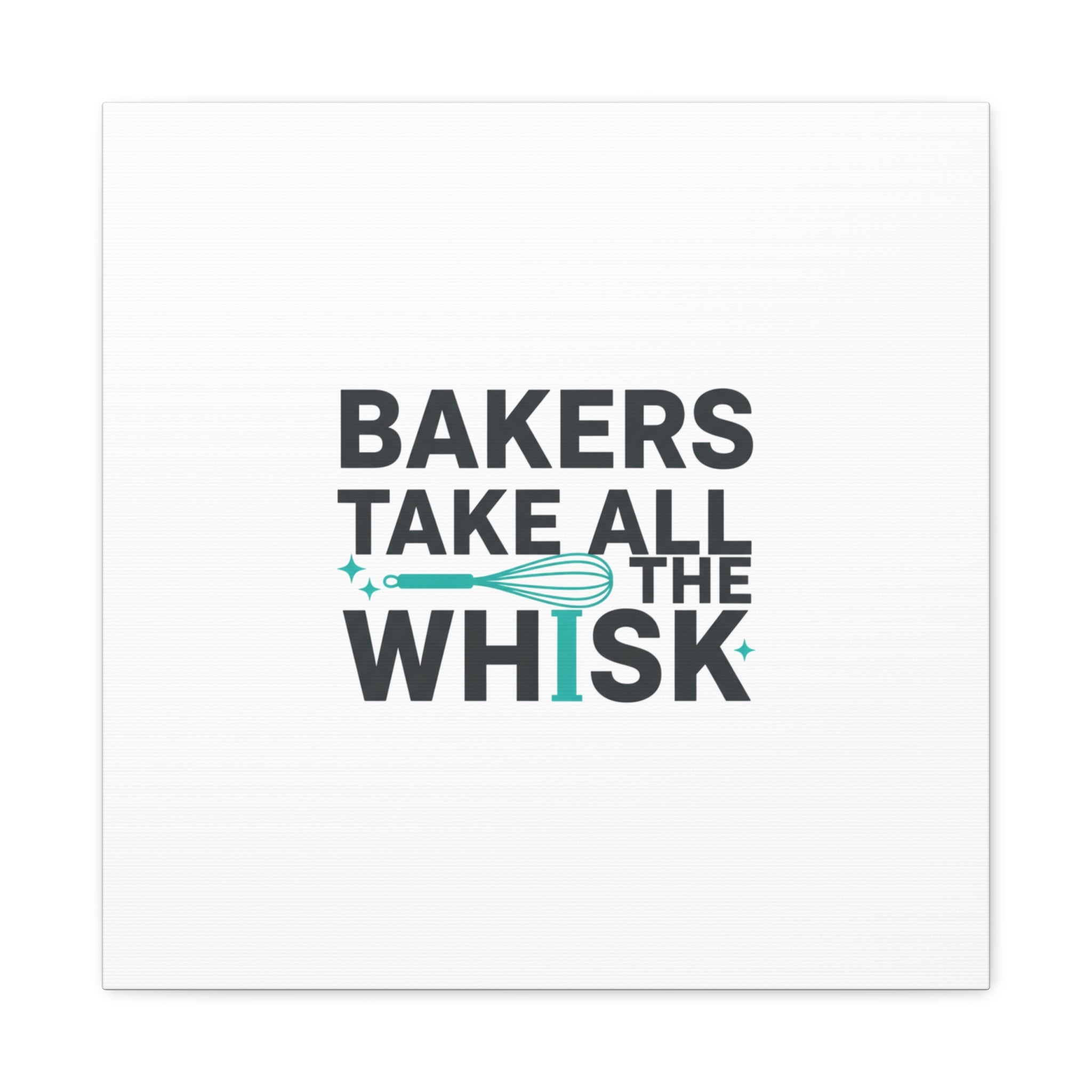 Bakers Take All The Whisk Canvas, Kitchen Pun Minimalism, cooking humor wall art