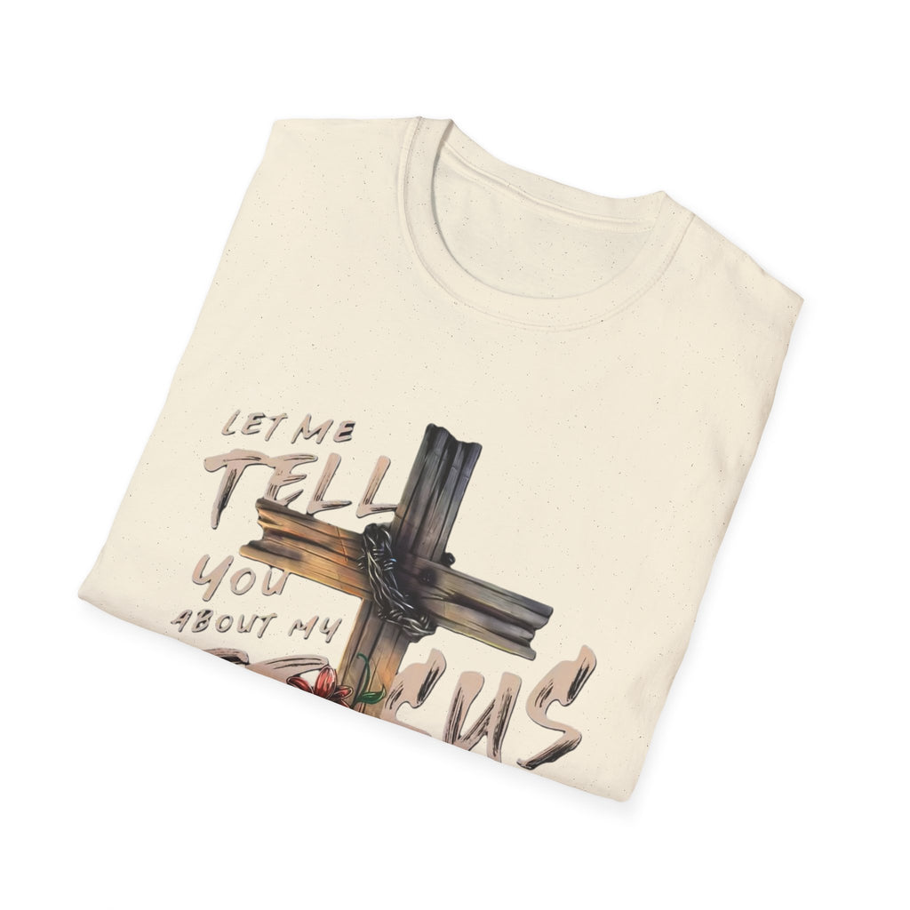 T-Shirt — "Let Me Tell You About My Jesus" Cross Floral Christian Tee