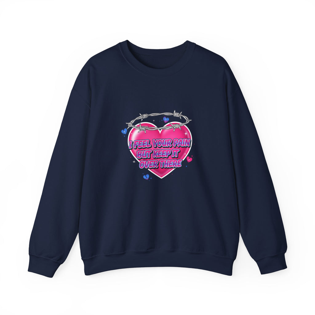 I Feel Your Pain But Keep It Over There Crewneck Sweatshirt | airbrush shirt, Y2K graffiti