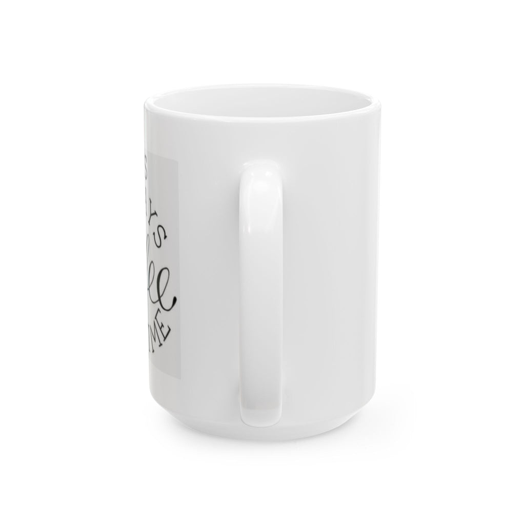 Ceramic Mug - Always a Blessing, Coffee Will Find Me | Inspirational Coffee Mug (11oz, 15oz)
