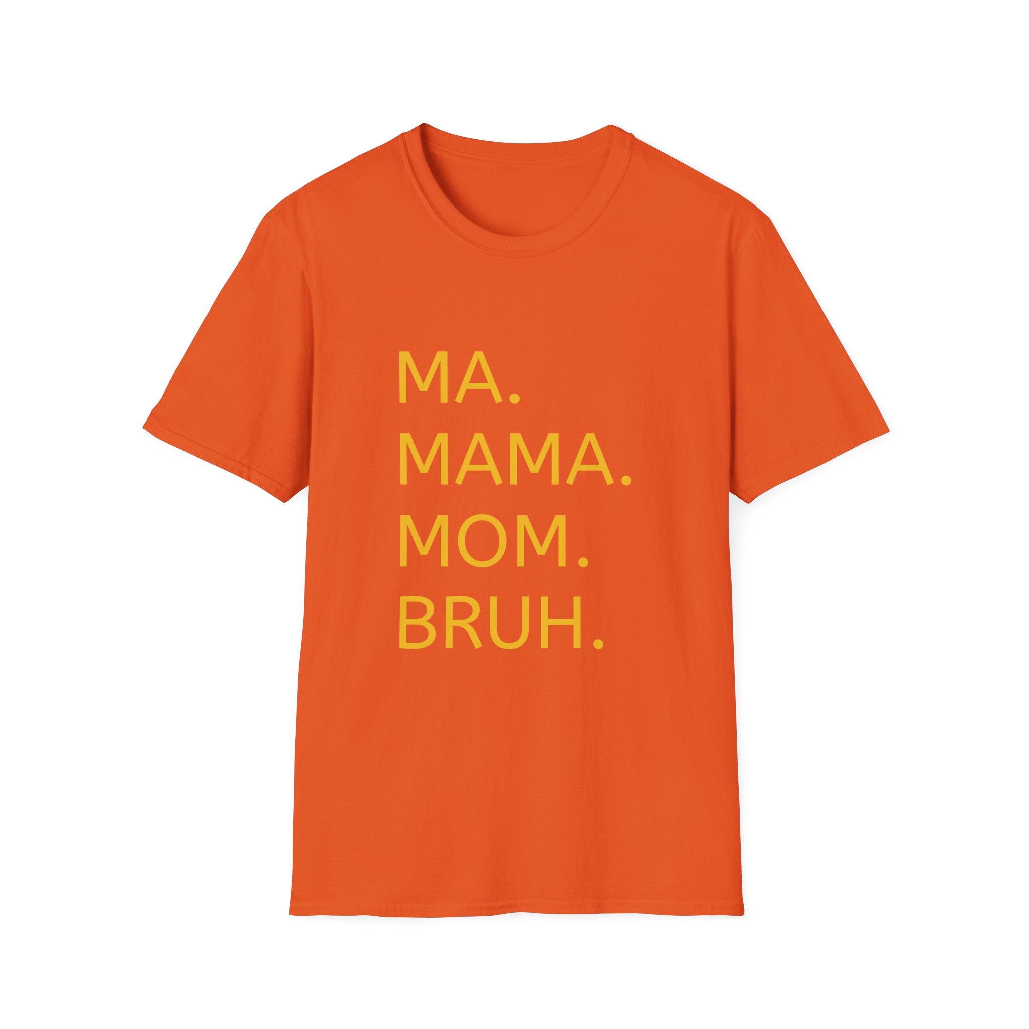 Ma. Mama. Mom. Bruh. T-Shirt — Funny Mom Title Tee