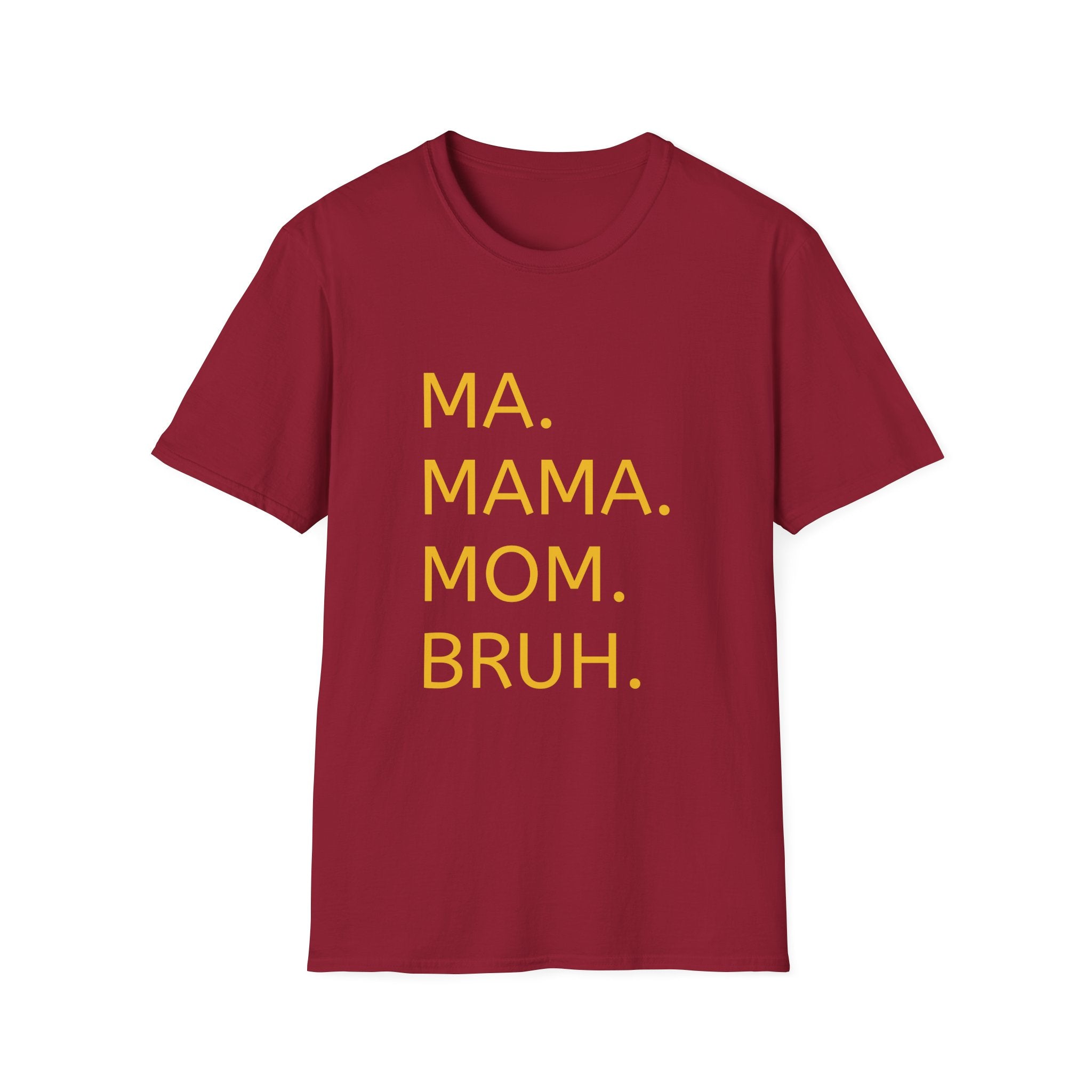 Ma. Mama. Mom. Bruh. T-Shirt — Funny Mom Title Tee
